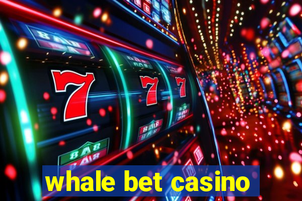 whale bet casino